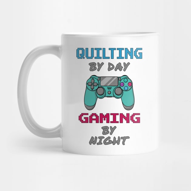 Quilting By Day Gaming By Night by jeric020290